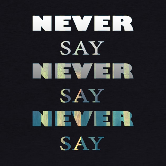 Never say never by AgniArt